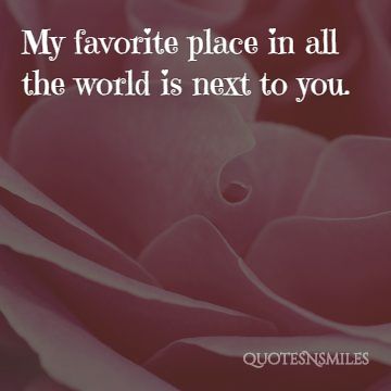 My Favorite Place In All The World Is Next To You-Cute Love Quote