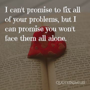 i promise you wont have to face them alone - cute love quotes