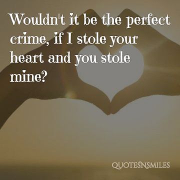 i stole your heart and you stole mine - cute love quotes