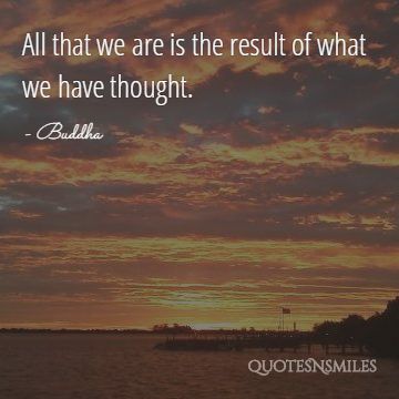 result of what we have thought buddha picture quote