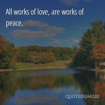 all works of love are works of peace