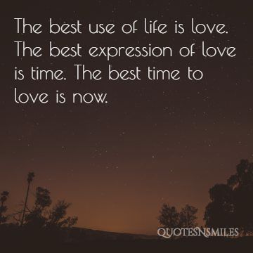 the time to love is now