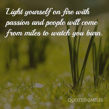 Light the fire passion quote