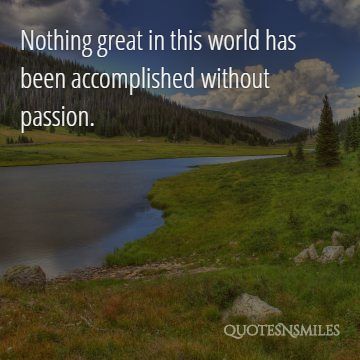 nothing great without passion picture quote