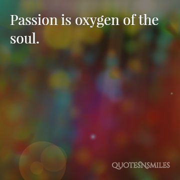 passion is oxygen for the soul picture quote
