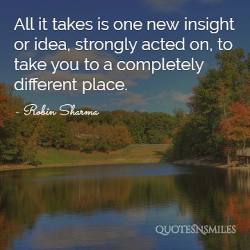 all it takes is one new insight or idea robin sharma picture quote