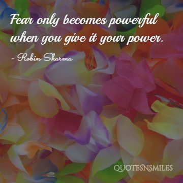 fear only becomes powerful when robin sharma picture quote
