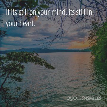 if its still in your mind its still in your heart stay at home picture quotes