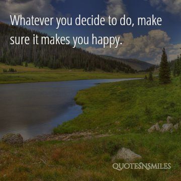 make sure it makes you happy stay at home picture quotes