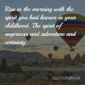 rise in the morning with childhood spirit uplifting picture quotes
