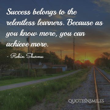 success belongs to relentless learners robin sharma picture quote