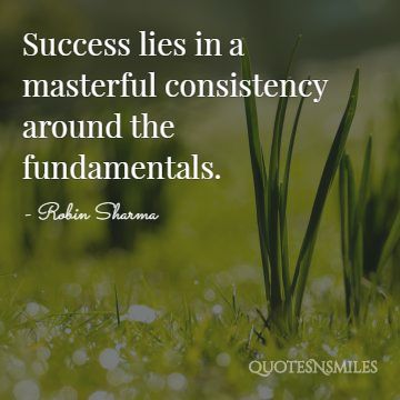 success lies in consistecy robin sharma picture quote