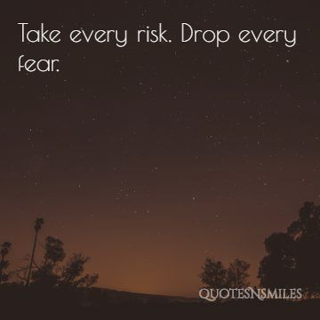 take risks drop fear stay at home picture quotes