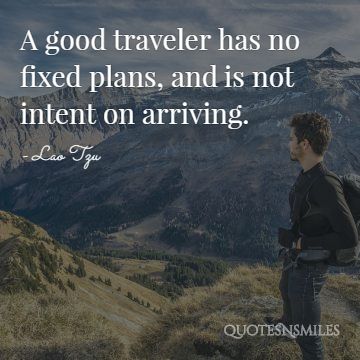 a good traveller has no fixed plans v