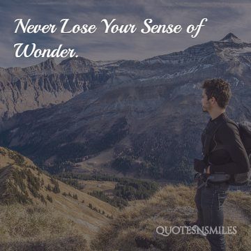 never loose your sense of wonder wanderlust picture qu