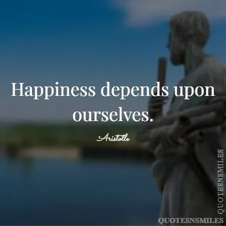 happiness depends upon ourselves 