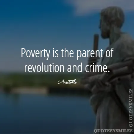 poverty is the parent of revolution and crime 