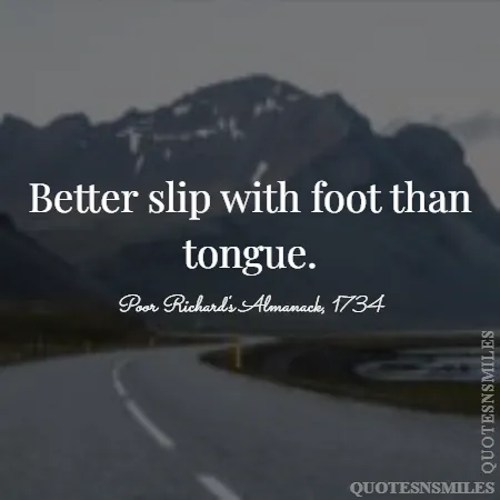 better slip with foot than tongue 