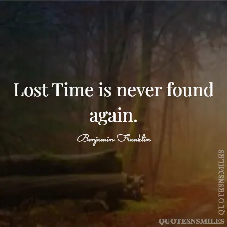 lost time is never found again 