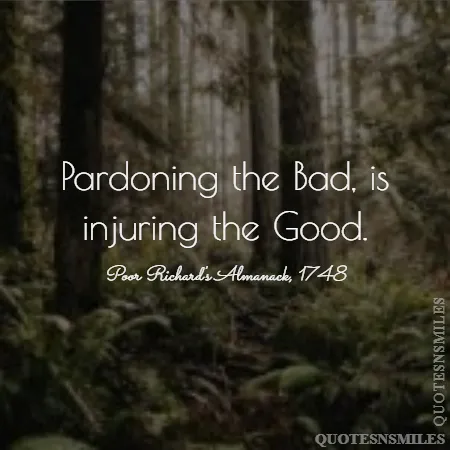 pardoning the bad is injuring the good 
