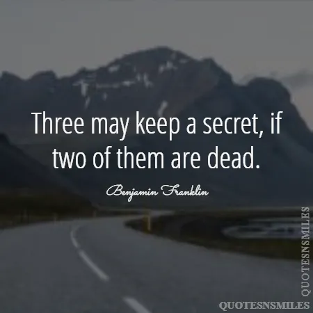 three may keep a secret if two of them are dead 