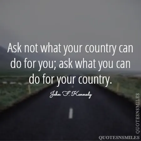ask not what your country can do for you ask what you can do for your country 
