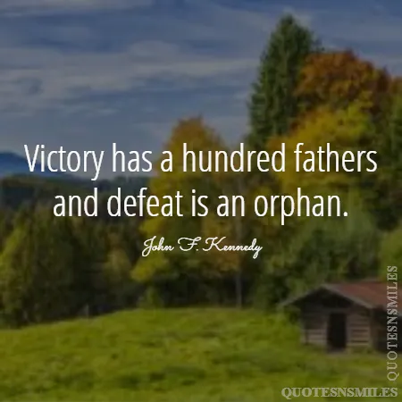 victory has a hundred fathers and defeat is an orphan 
