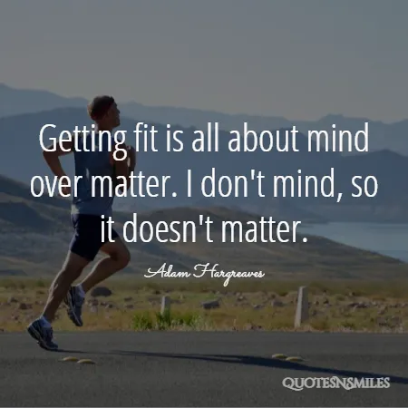 getting-fit-is-all-about-mind-over-matter-i-don-quotes.webp